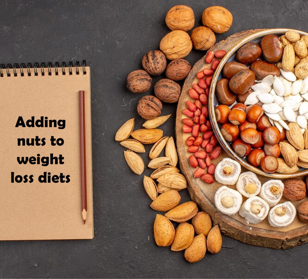 Adding nuts to your diet for weight loss